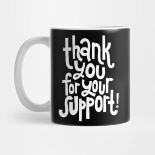 Thank You For Your Support! - Motivational Positive Quote (White) Mug